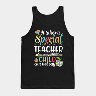 It Takes A Special Teacher To Hear What A Child Can Not Say Tank Top